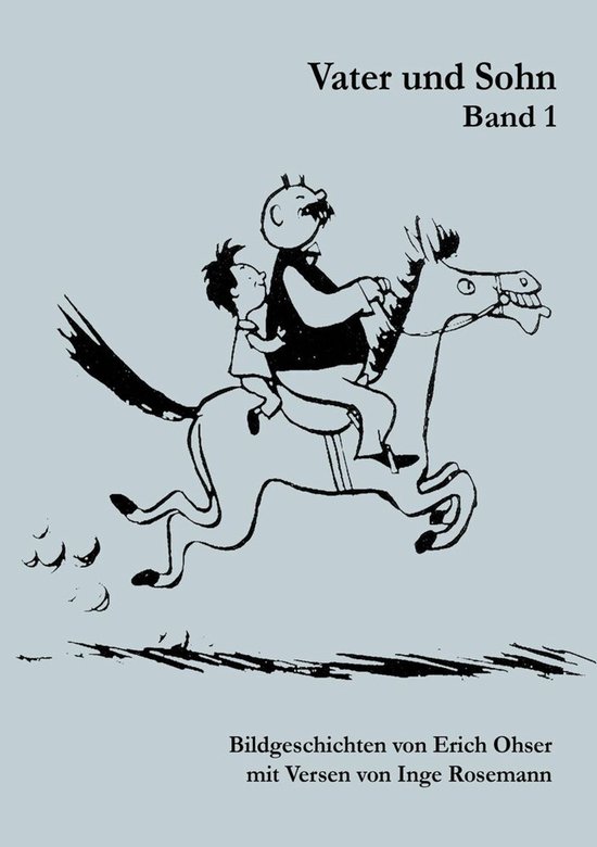 Titre : Vater und Sohn Band 1. Illustration d'un père et d'un fils sur un cheval, avec le texte 'Bildgeschichten von Erich Ohser mit Versen von Inge Rosemann'.
