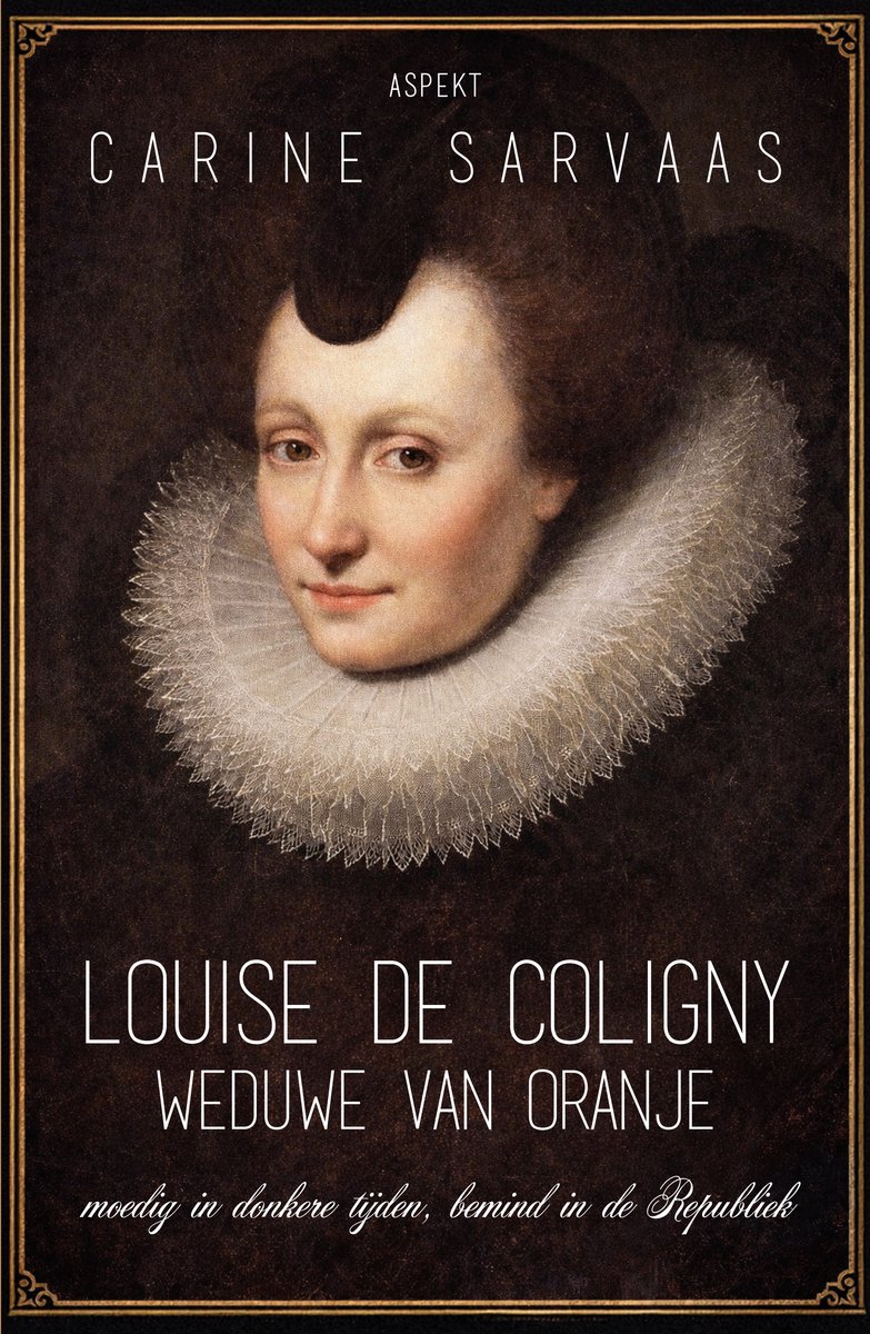 Louise De Coligny, Weduwe Van Oranje