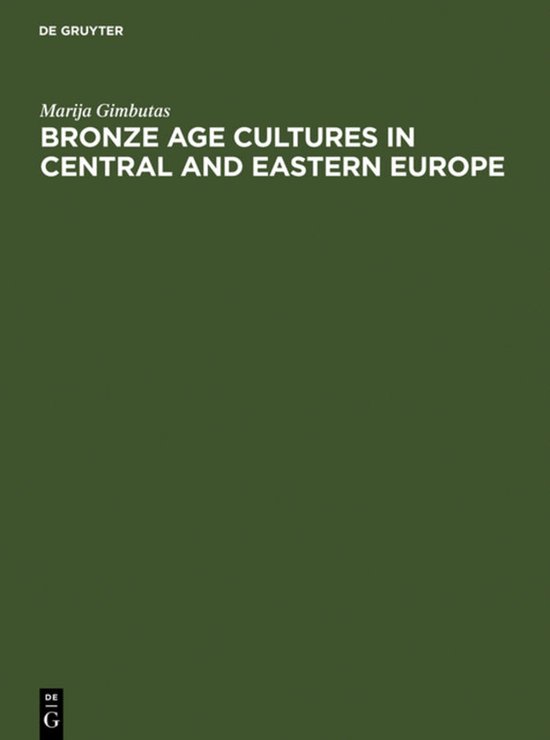 Livre "Bronze Age Cultures in Central and Eastern Europe" par Marija Gimbutas, éditeur De Gruyter.