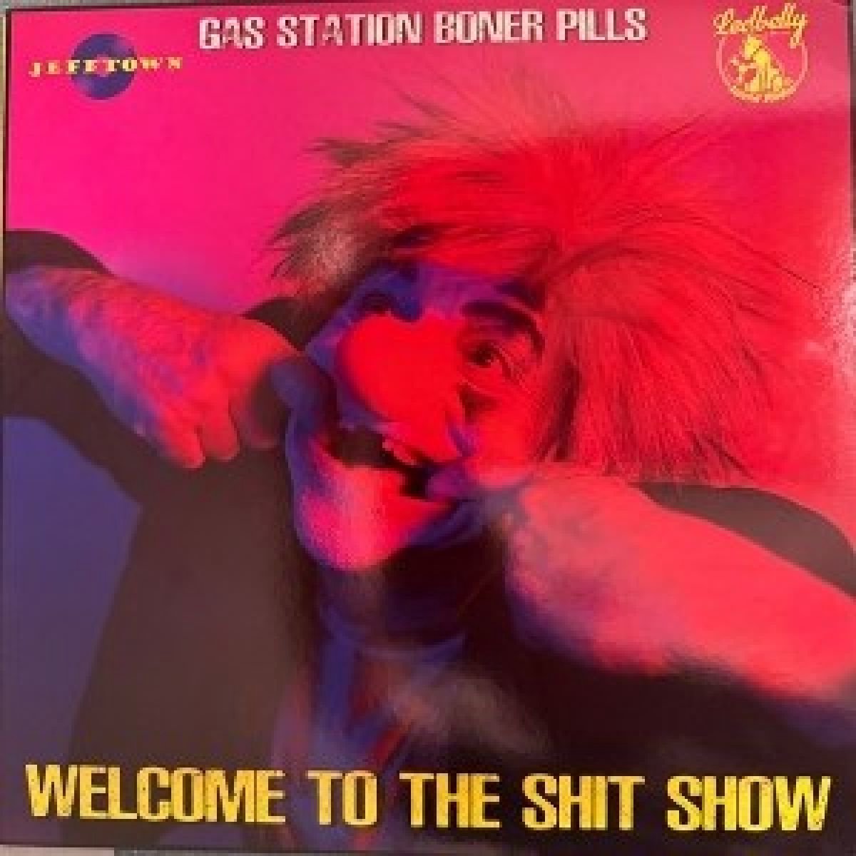 Gas Station Boner Pills - Welcome To The Shit Show (LP) (Coloured Vinyl)