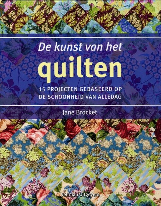 Boekomslag "De kunst van het quilten" met diverse kleurrijke patchworkontwerpen, met bloemenmotieven.