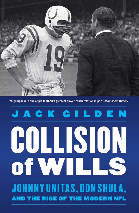 Collision of Wills Johnny Unitas, Don Shula, and the Rise of ... - cover