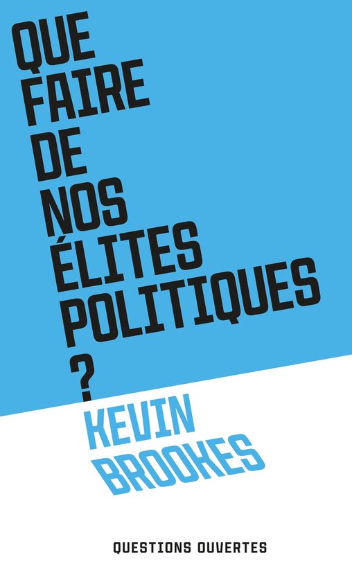 Questions ouvertes - Que faire de nos élites politiques ? - cover