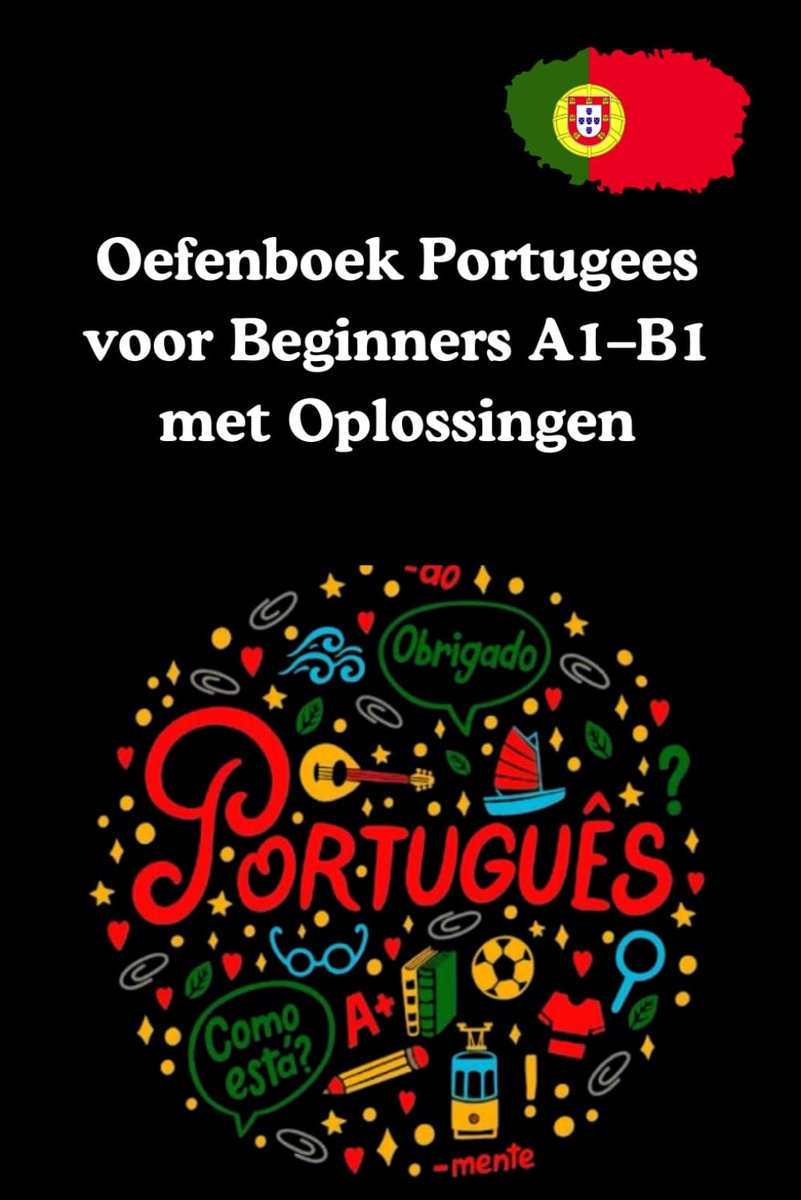 Oefenboek Portugees - Taalstudie Gids - Zelfstudie Klassikaal - A1 tot B1 Niveau - 107 Pagina's