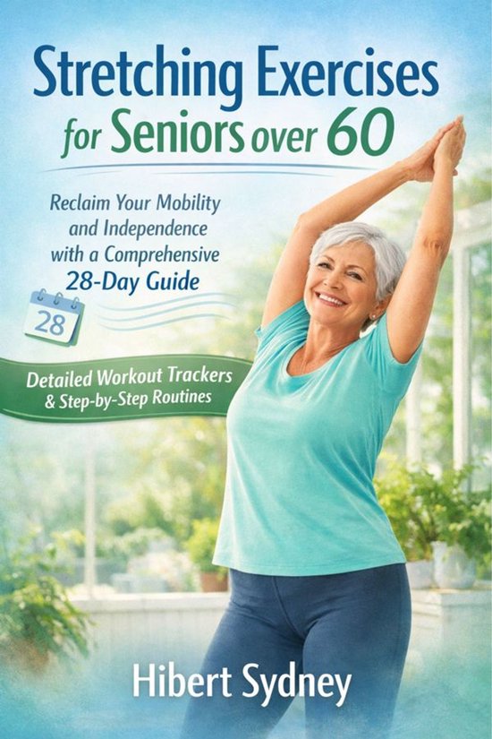 Daily Stretch Routine For Over 60 Stretching Exercises for Seniors over 60 (ebook), Sydney Hibert ...