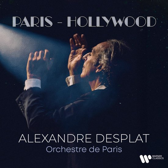 Alexandre Desplat/Orchestre De Paris: Paris - Hollywwod