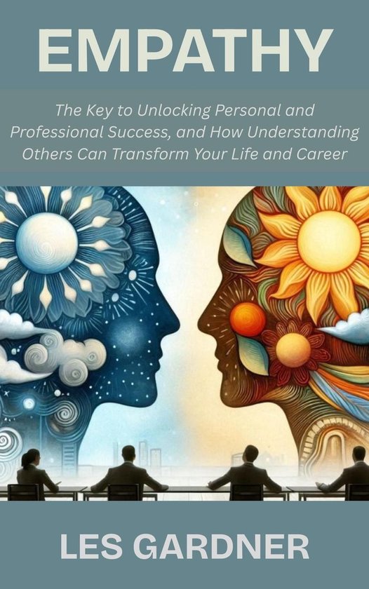 Empathy: The Key to Unlocking Personal and Professional Success, and ...