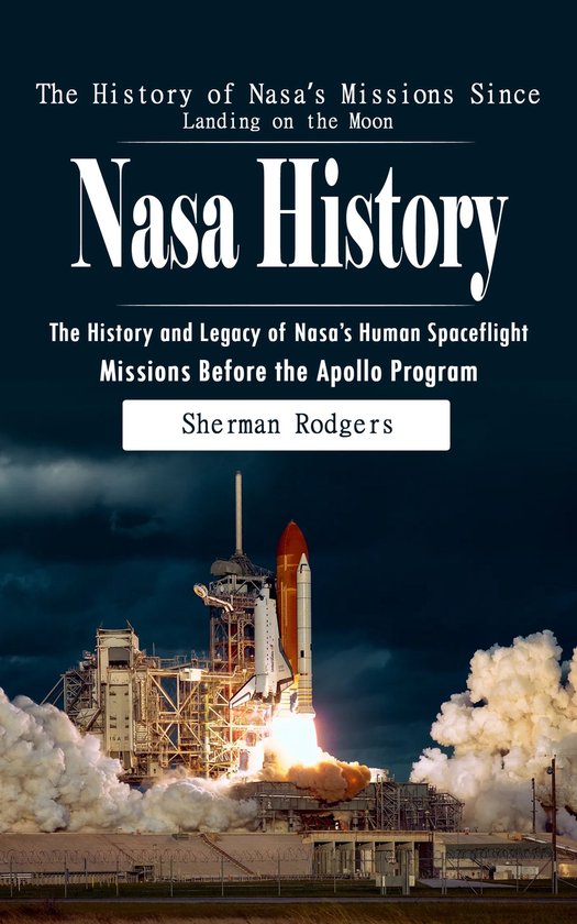 Nasa History: The History of Nasa’s Missions Since Landing ... - cover