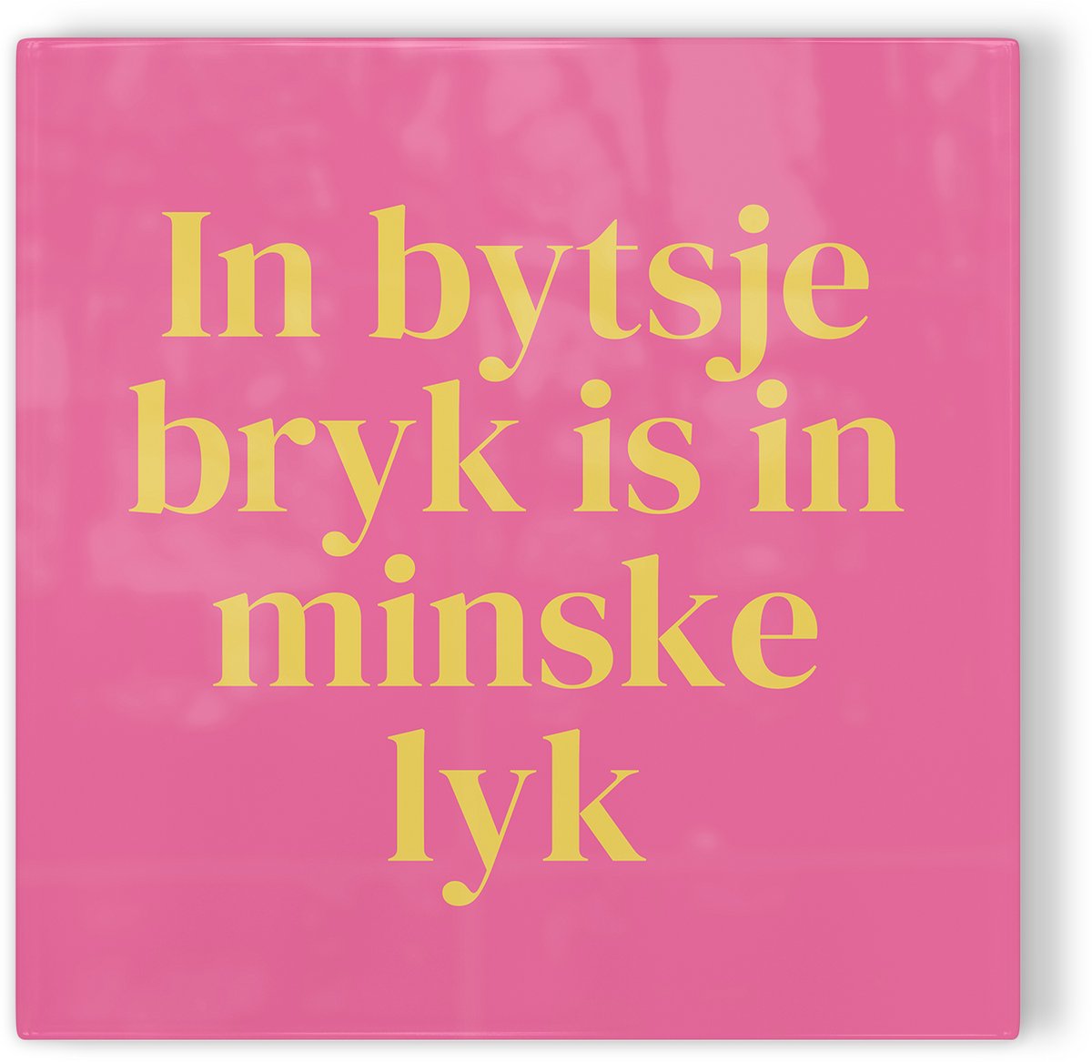 Tegeltje Friesland In bytsje bryk is in minske lyk - roze geel - tegeltje stad - tegeltje met tekst