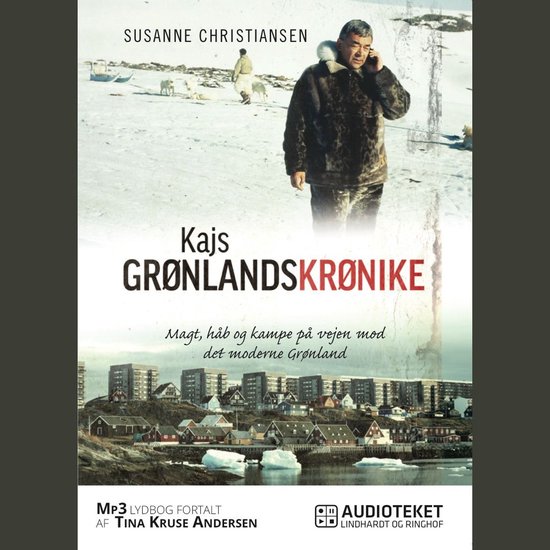 Kajs Grønlandskrønike - Magt, håb og kampe på vej mod de ... - cover