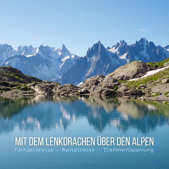 Mit dem Lenkdrachen über den Alpen: Fantasiereise - Mentalr ... - cover