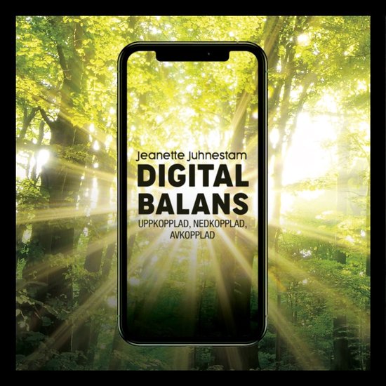 Digital balans: Uppkopplad,nedkopplad, avkopplad - cover