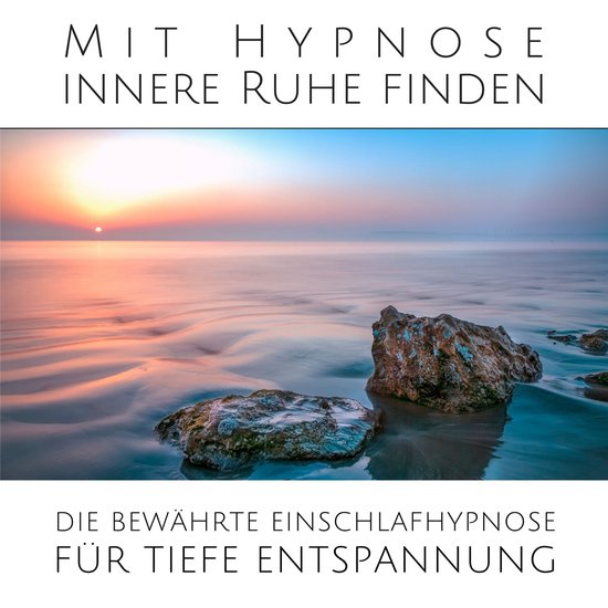 Mit sanfter Hypnose innere Ruhe finden: Die bewährte Einsch ... - cover