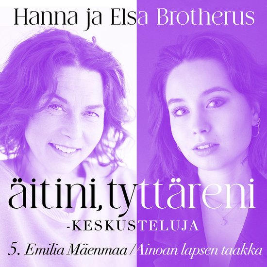 Äitini, tyttäreni -keskusteluja osa 5 - cover