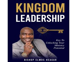Kingdom Leadership: Key to Unlocking Your Ministry Potential