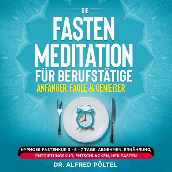 Die Fasten Meditation für Berufstätige, Anfänger, Faule & ... - cover