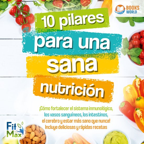 10 pilares para una sana nutrición: ¡Cómo fortalecer el s ... - cover