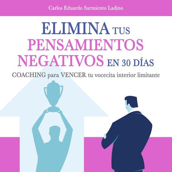 Elimina tus pensamientos negativos en solo 30 días - cover