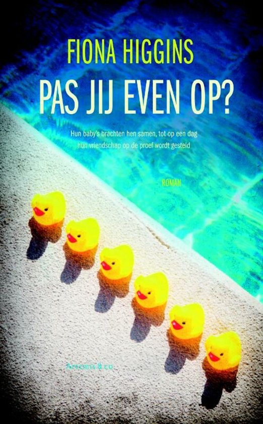 Boekcover van 'Pas jij even op?' door Fiona Higgins, met een zwembad, gele badeendjes en de titel.