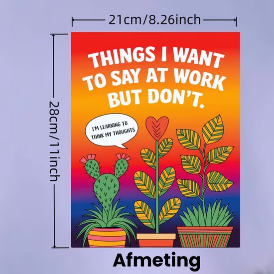 Poster met kleurrijke achtergrond en tekst 'Things I want to say at work but don't.', met cactussen en planten.