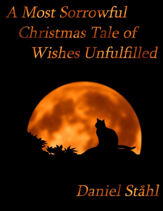 A Most Sorrowful Christmas Tale of Wishes Unfulfilled - cover