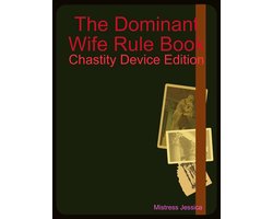 The Dominant Wife Rule Book - Chastity Device Edition