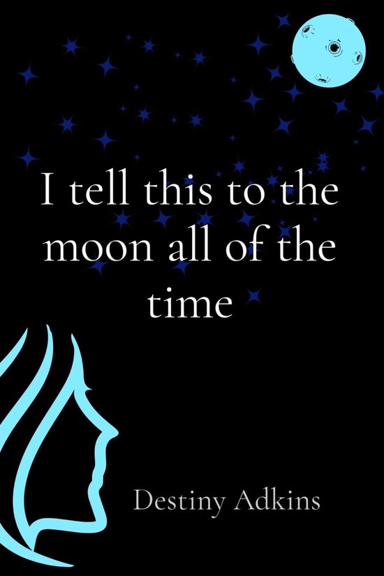 I tell this to the moon all of the time - cover