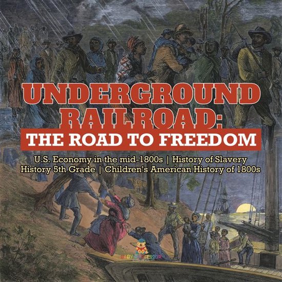 Underground Railroad : The Road to Freedom U.S. Economy in t ... - cover