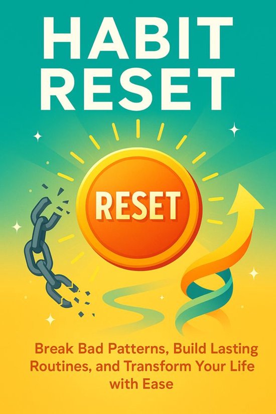 Habit Reset Break Bad Patterns, Build Lasting Routines, and  ... - cover