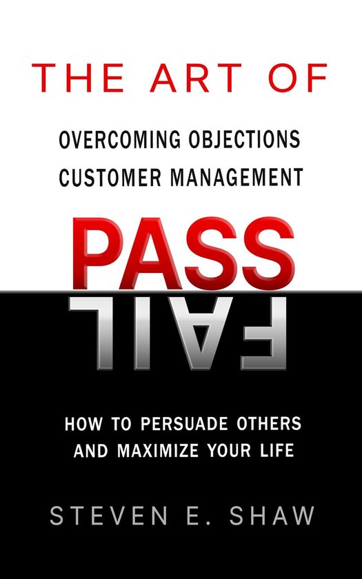 The Art of PASS FAIL - Overcoming Objections and Customer Ma ... - cover