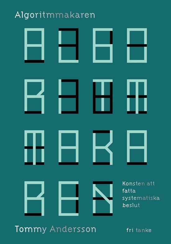 Algoritmmakaren : Konsten att fatta systematiska beslut - cover