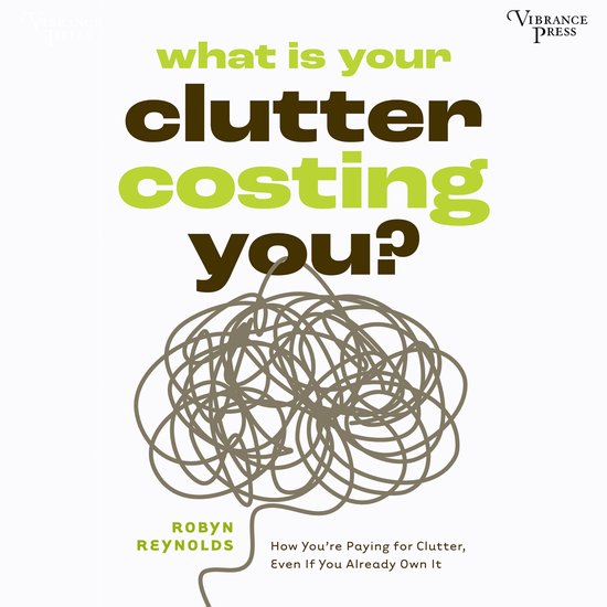 What Is Your Clutter Costing You? - cover
