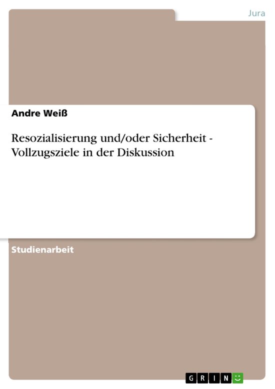 Resozialisierung und/oder Sicherheit - Vollzugsziele in der  ... - cover