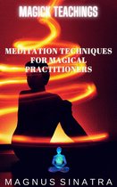 Magick Teachings 3 - Meditation Techniques for Magical Practitioners