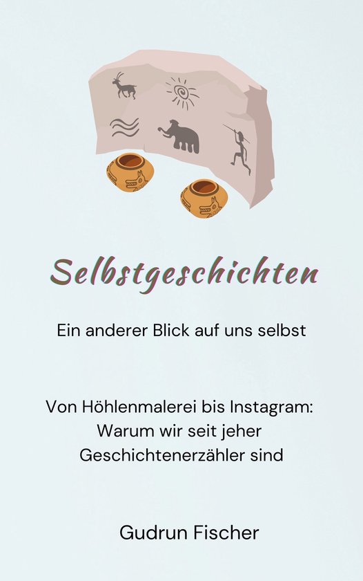 Selbstgeschichten: Ein anderer Blick auf uns selbst - cover