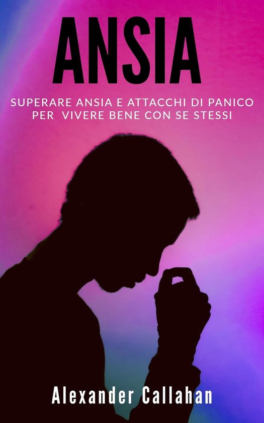 La Ricetta della Felicità 2 - Ansia: Superare ansia e attac ... - cover