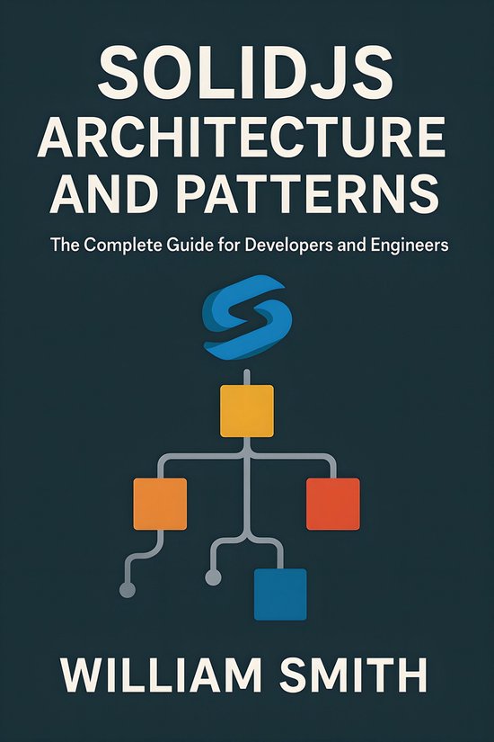 SolidJS Architecture and Patterns (ebook), William Smith ...