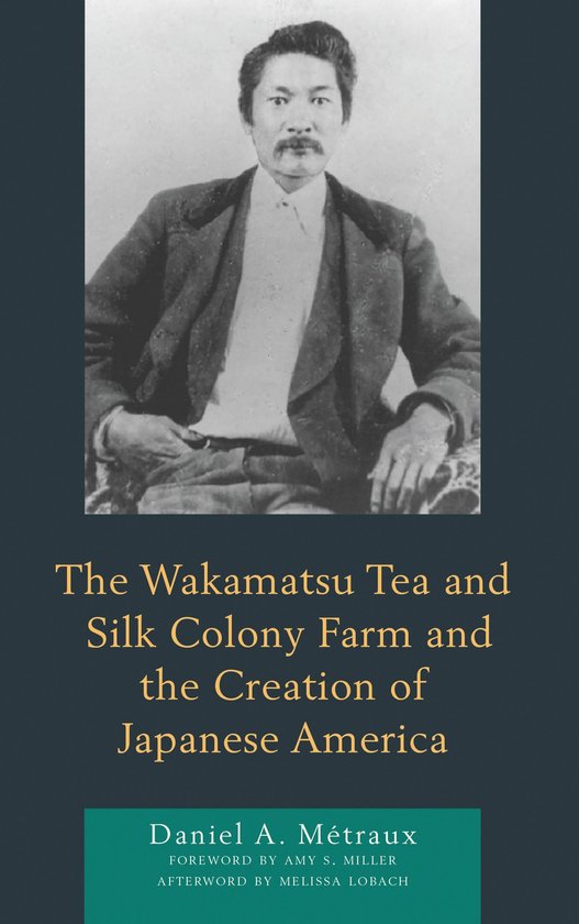 The Wakamatsu Tea and Silk Colony Farm and the Creation of J ... - cover