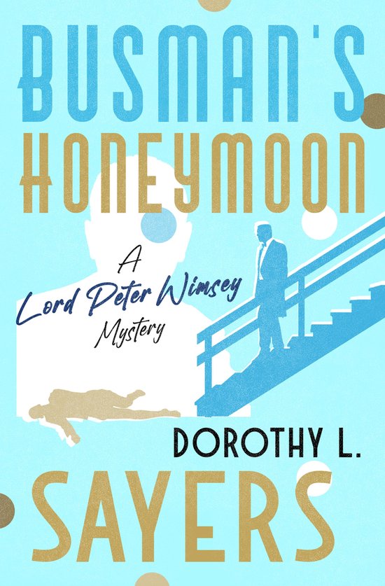 The Lord Peter Wimsey Mysteries 11 - Busman's Honeymoon