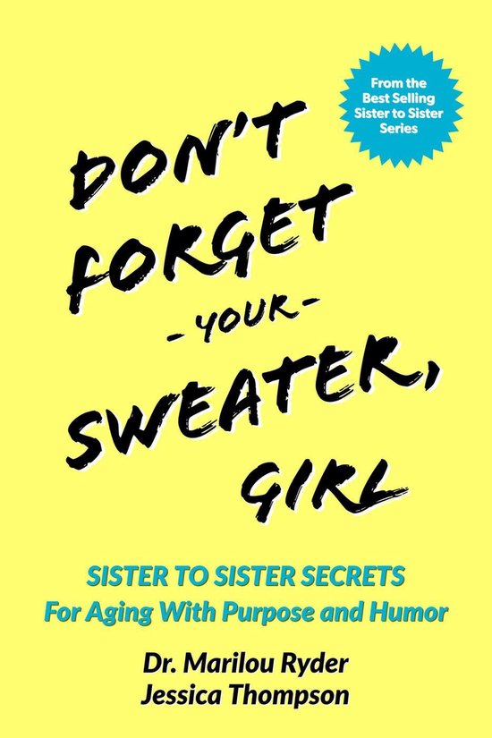 Don't Forget Your Sweater, Girl: Sister to Sister Secrets fo ... - cover
