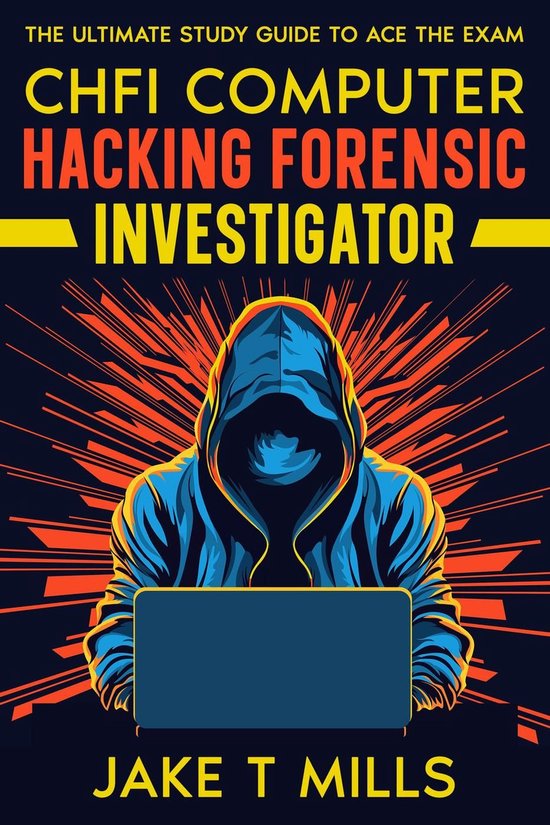 CHFI Computer Hacking Forensic Investigator The Ultimate Stu ... - cover