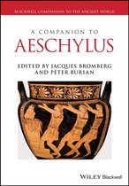 Blackwell Companions to the Ancient World - A Companion to Aeschylus