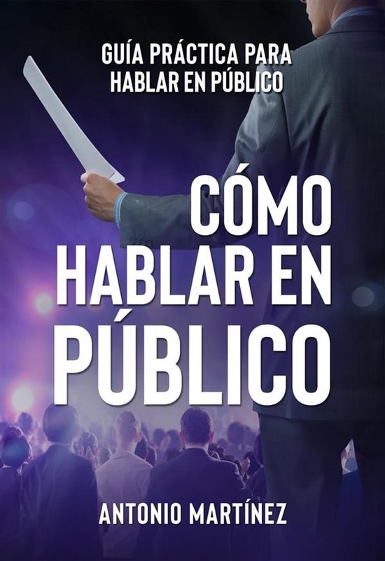 CÓMO HABLAR EN PÚBLICO. Guía práctica para hablar en pú ... - cover
