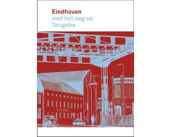 Eindhoven met het oog op - Eindhoven met het oog op Tongelre