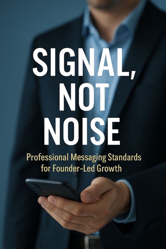 Signal, Not Noise: Professional Messaging Standards for Foun ... - cover