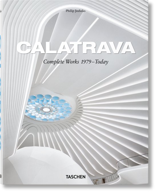 Calatrava. Complete Works 1979 Today