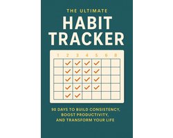 The Ultimate Habit Tracker: 90 Days to Build Consistency, Boost Productivity, and Transform Your Life