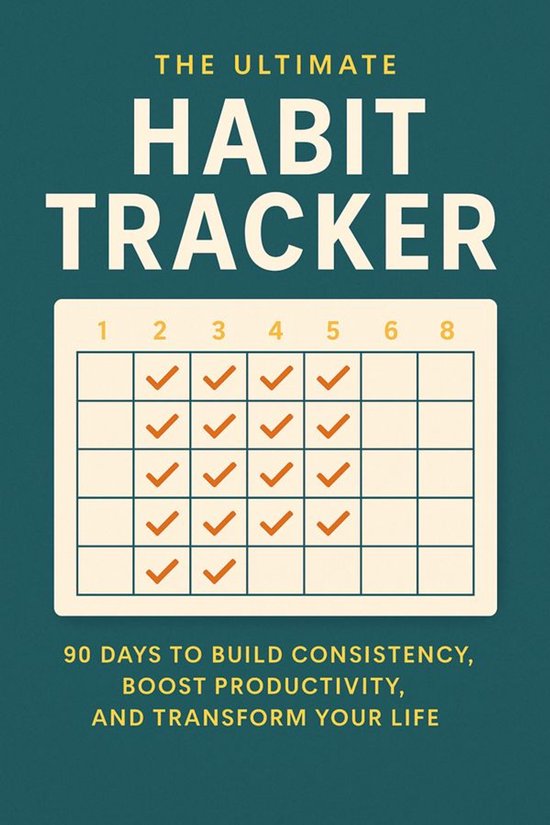The Ultimate Habit Tracker: 90 Days to Build Consistency, Bo ... - cover