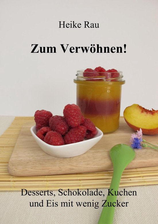 Zum Verwöhnen! Desserts, Schokolade, Kuchen und Eis mit wen ... - cover