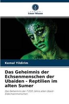 Das Geheimnis der Echsenmenschen der Ubaiden - Reptilien im alten Sumer